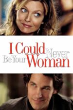 Movie poster for I Could Never Be Your Woman (2007)